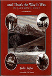 And That's the Way It Was in Jackson's Hole [Paperback] Huyler, John S.