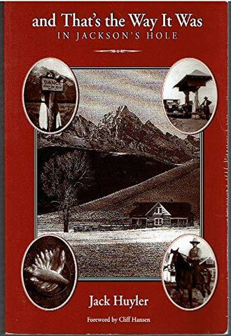 And That's the Way It Was in Jackson's Hole [Paperback] Huyler, John S.