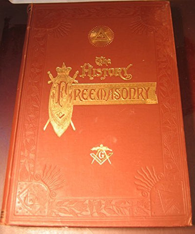 History of Freemasonry Its Ant Volume 1 [Hardcover] Robert Freke Gould