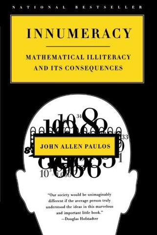 Innumeracy: Mathematical Illiteracy and Its Consequences [Paperback] John Allen