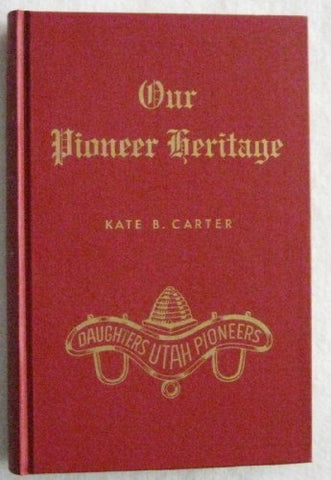 OUR PIONEER HERITAGE - VOL 20 - [Unknown Binding] Kate B. Carter