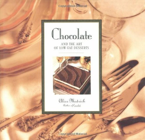Chocolate and the Art of Low-Fat Desserts Alice Medrich and Michael Lamotte