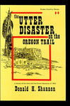 The Utter Disaster on the Oregon Trail (Snake Country Series, Vol. 2) Donald H.