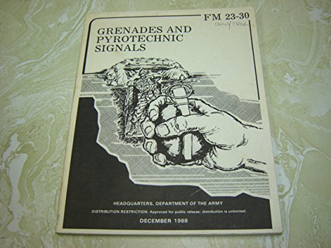 Grenades and Pyrotechnic Signals FM 23-30 [Paperback] Dept of the Army