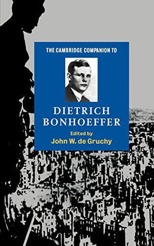 The Cambridge Companion to Dietrich Bonhoeffer (Cambridge Companions to Religion