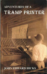 Adventures of a tramp printer: 1880-1890 Hicks, John Edward