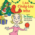 I Am Cindy-Lou Who: Based on Dr. Seuss's How the Grinch Stole Christmas! (Dr. Se