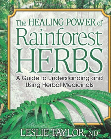 The Healing Power of Rainforest Herbs: A Guide to Understanding and Using Herbal