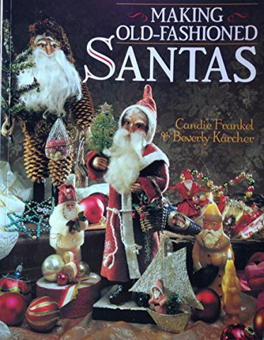 Making Old-Fashioned Santas Frankel, Candie and Karcher, Beverly