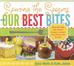 Savoring the Seasons with Our Best Bites: More Than 100 Year-Round Recipes to En