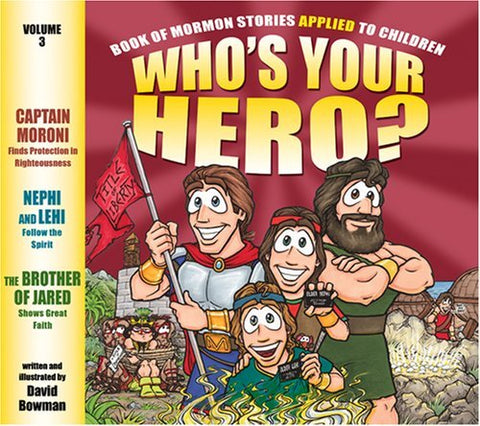 Who's Your Hero? Volume 3: Book of Mormon Stories Applied to Children David Bowm