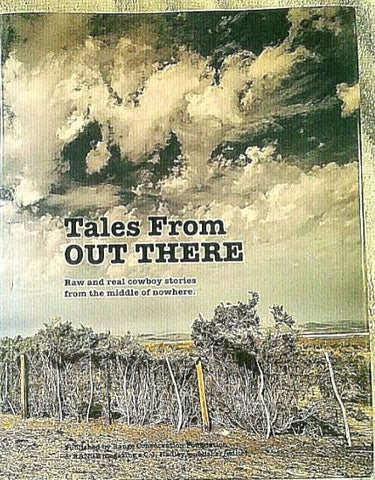 Tales from Out There - .Raw and real cowboy stories from the middle of nowhere [