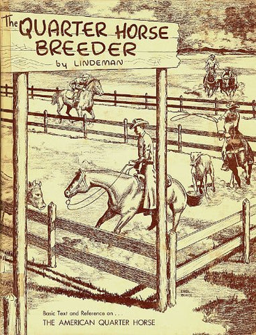 THE QUARTER HORSE BREEDER: VOLUME I [ Basic Text and References on The American