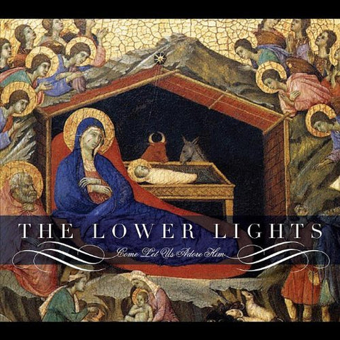 Come Let Us Adore Him [Audio CD] The Lower Lights; Ray Evans; Henry Onorati; Har