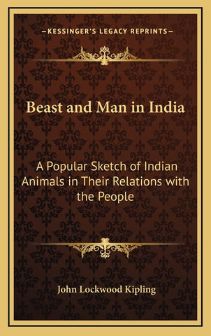 Beast and Man in India: A Popular Sketch of Indian Animals in Their Relations wi