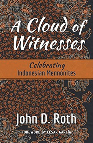 A Cloud of Witnesses: Celebrating Indonesian Mennonites [Paperback] Roth, John D