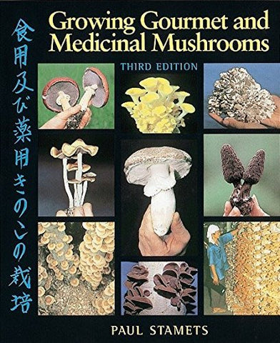 Growing Gourmet and Medicinal Mushrooms [Paperback] Stamets, Paul
