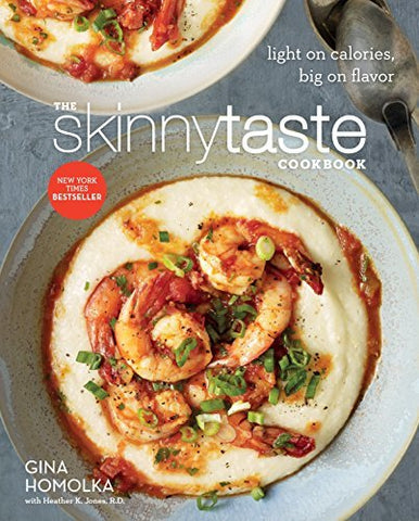 The Skinnytaste Cookbook: Light on Calories, Big on Flavor [Hardcover] Homolka,