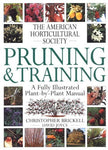 American Horticultural Society Pruning & Training Brickell, Christopher and Joyc
