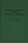 Harry S. Truman and the Founding of Israel Benson, Michael T.