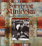 Surviving Minidoka. The Legacy of WWII Japanese American Incarceration [Hardcove