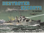 Destroyer Escorts in Action - Warships No. 11 Al Adcock and Don Greer