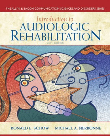 Introduction to Audiologic Rehabilitation (6th Edition) (Allyn & Bacon Communica