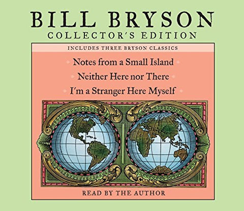Bill Bryson Collector's Edition: Notes from a Small Island, Neither Here Nor The