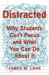 Distracted: Why Students Can't Focus and What You Can Do About It [Hardcover] La