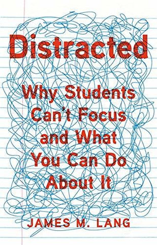 Distracted: Why Students Can't Focus and What You Can Do About It [Hardcover] La
