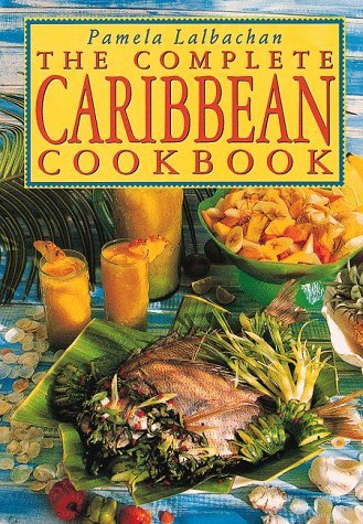 The Complete Caribbean Cookbook Lalbachan, Pamela