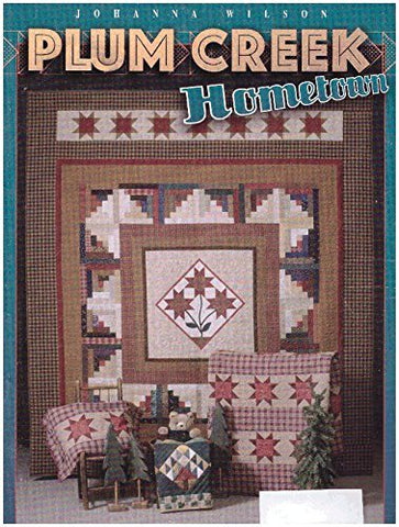 Plum Creek Hometown: Homey Quilts for Beds and Rooms [Paperback] Johanna Wilson