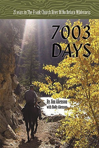7003 Days: 21 Years in the Frank Church River of No Return Wilderness [Paperback
