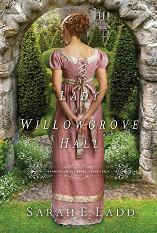 A Lady at Willowgrove Hall (Whispers On The Moors) [Paperback] Ladd, Sarah E.