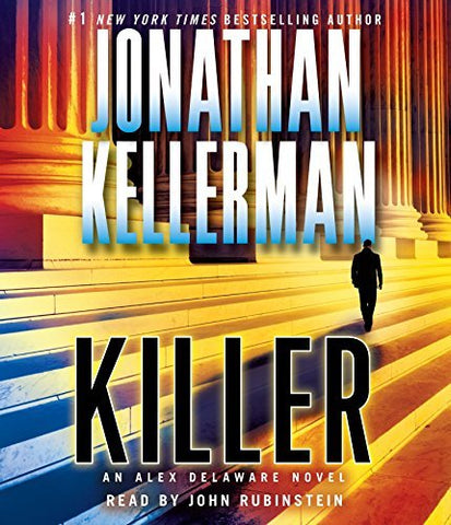 Killer: An Alex Delaware Novel Kellerman, Jonathan and Rubinstein, John