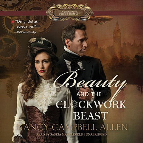 Beauty and the Clockwork Beast (Steampunk Proper Romances, Book 1) [Audio CD] Na