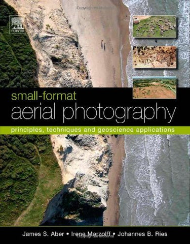 Small-Format Aerial Photography: Principles, Techniques and Geoscience Applicati