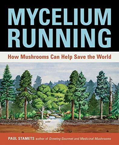 Mycelium Running: How Mushrooms Can Help Save the World [Paperback] Stamets, Pau