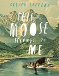 This Moose Belongs to Me [Hardcover] Jeffers, Oliver