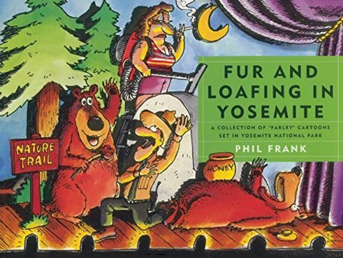 Fur and Loafing in Yosemite: A Collection of "Farley" Cartoons set in Yosemite N