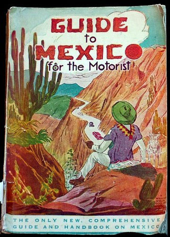 Guide to Mexico for the motorist [Unknown Binding] William Goolsby