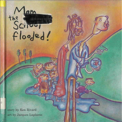 Mom, The School Flooded Rivard, Ken and Laplante, Jacques