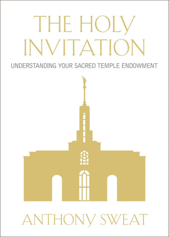 The Holy Invitation: Understanding Your Sacred Temple Endowment [Paperback] Anth
