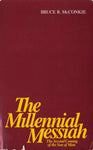 The Millennial Messiah: The Second Coming of the Son of Man McConkie, Bruce R.