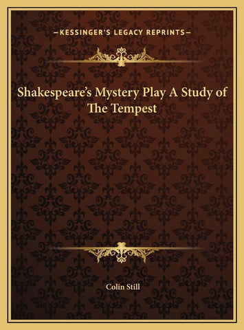 Shakespeare's Mystery Play A Study of The Tempest [Hardcover] Still, Colin