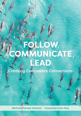Follow, Communicate, Lead: Creating Competent Connections [Paperback] Violanti,