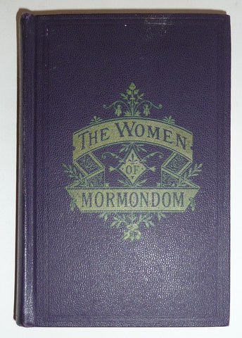 THE WOMEN OF MORMONDOM Limited To 1,000 Copies Hardcover Edward Tulidge