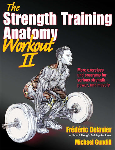The Strength Training Anatomy Workout II: Building Strength and Power with Free