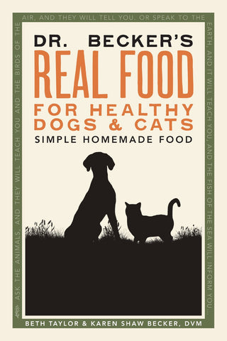Dr. Becker's Real Food for Healthy Dogs and Cats by Beth Taylor and Karen Shaw B