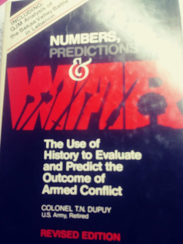 Numbers Predictions and War: Using History to Evaluate Combat Factors and Predic